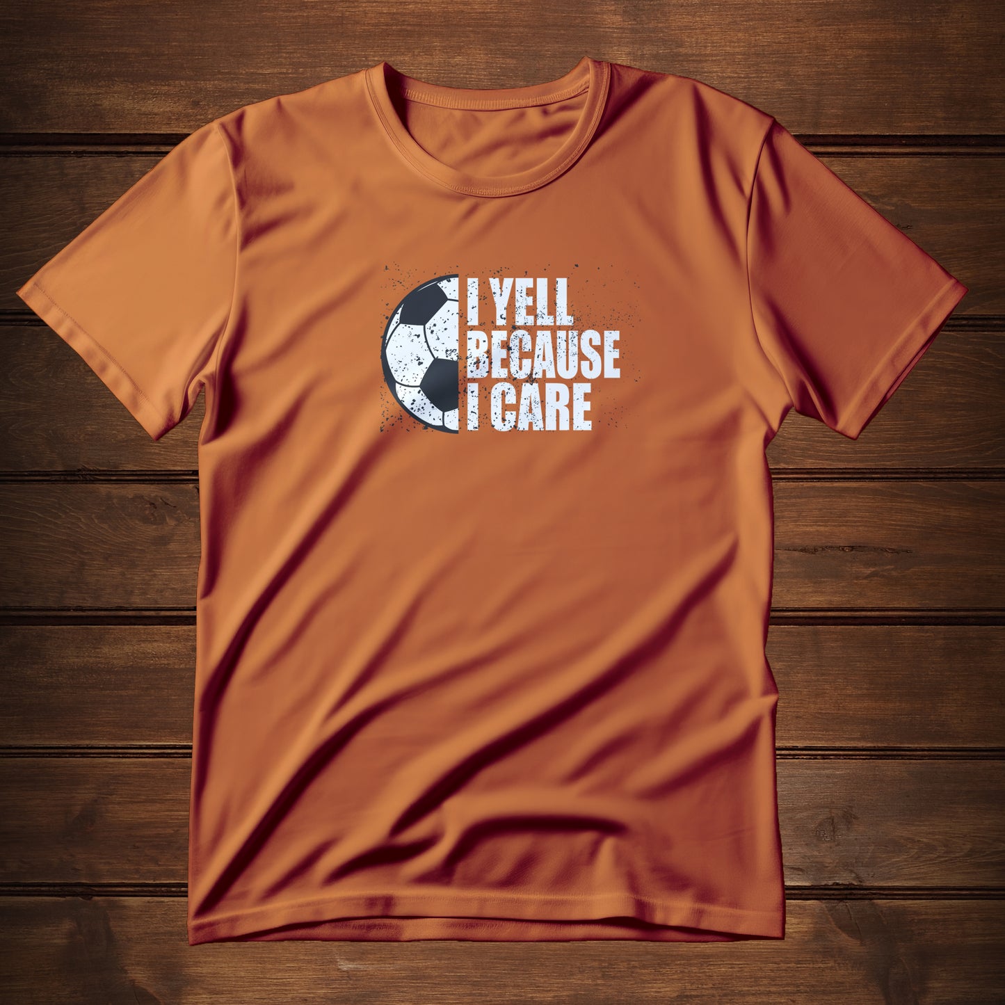 I Yell Because I Care (T-Shirt)