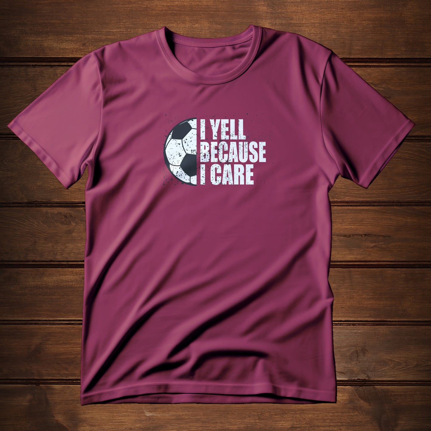 I Yell Because I Care (T-Shirt)
