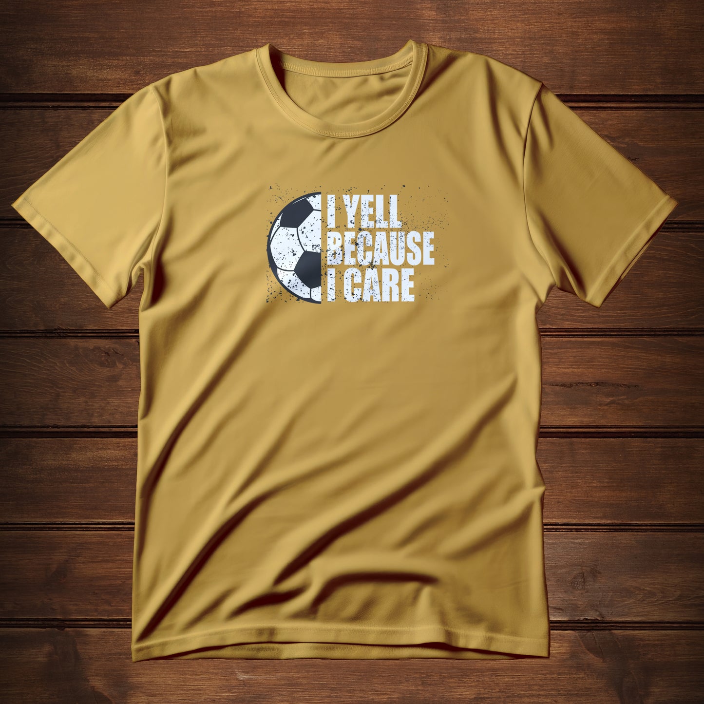 I Yell Because I Care (T-Shirt)