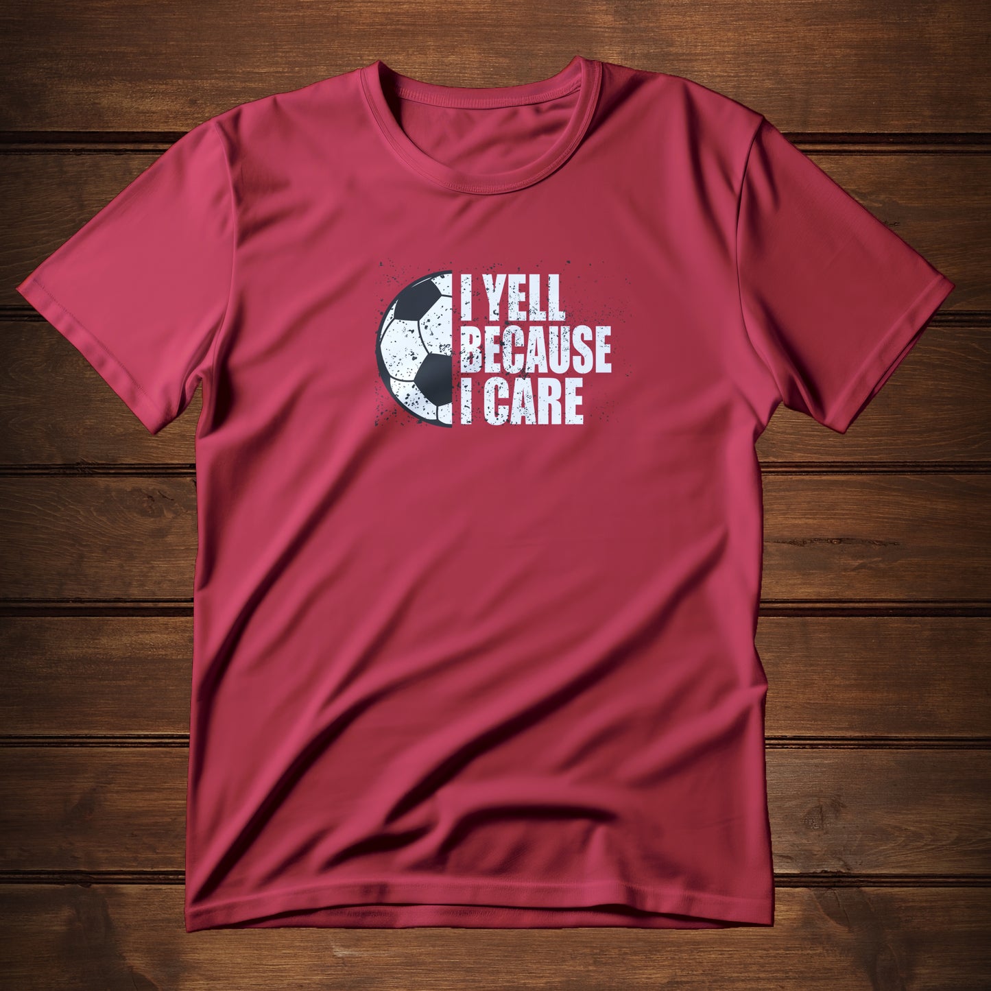 I Yell Because I Care (T-Shirt)