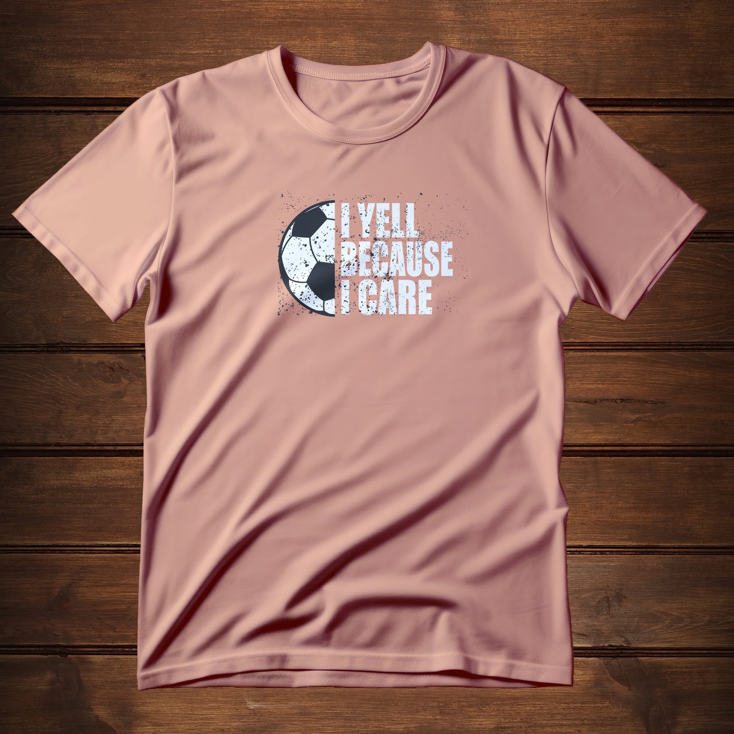 I Yell Because I Care (T-Shirt)