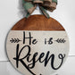 He Is Risen Farmhouse 16" Door Sign