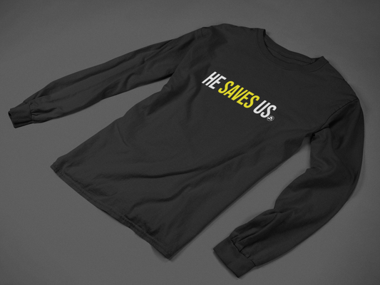 He Saves Us - Long Sleeve