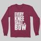 Every Knee Shall Bow | Long Sleeve (VBM)