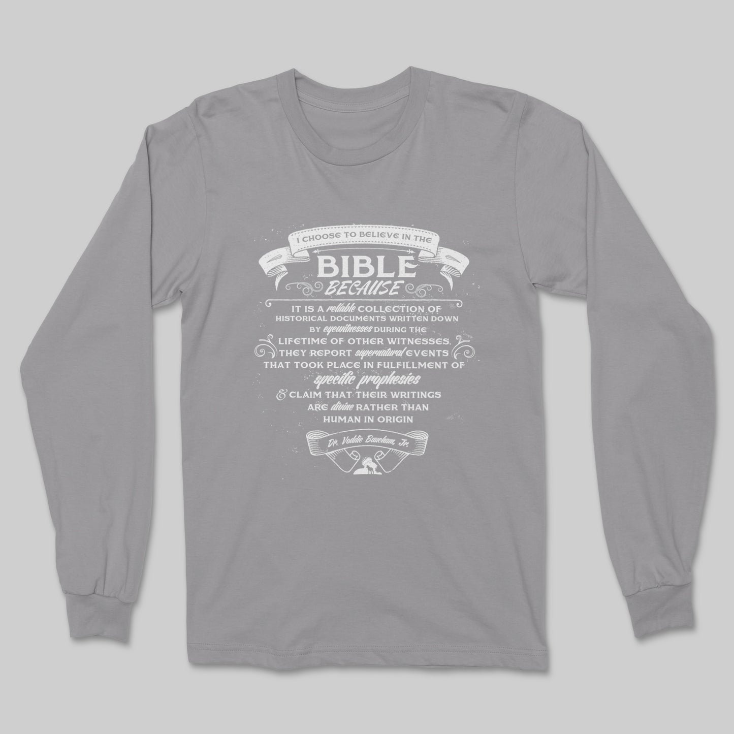 Why I Believe The Bible - Long Sleeve