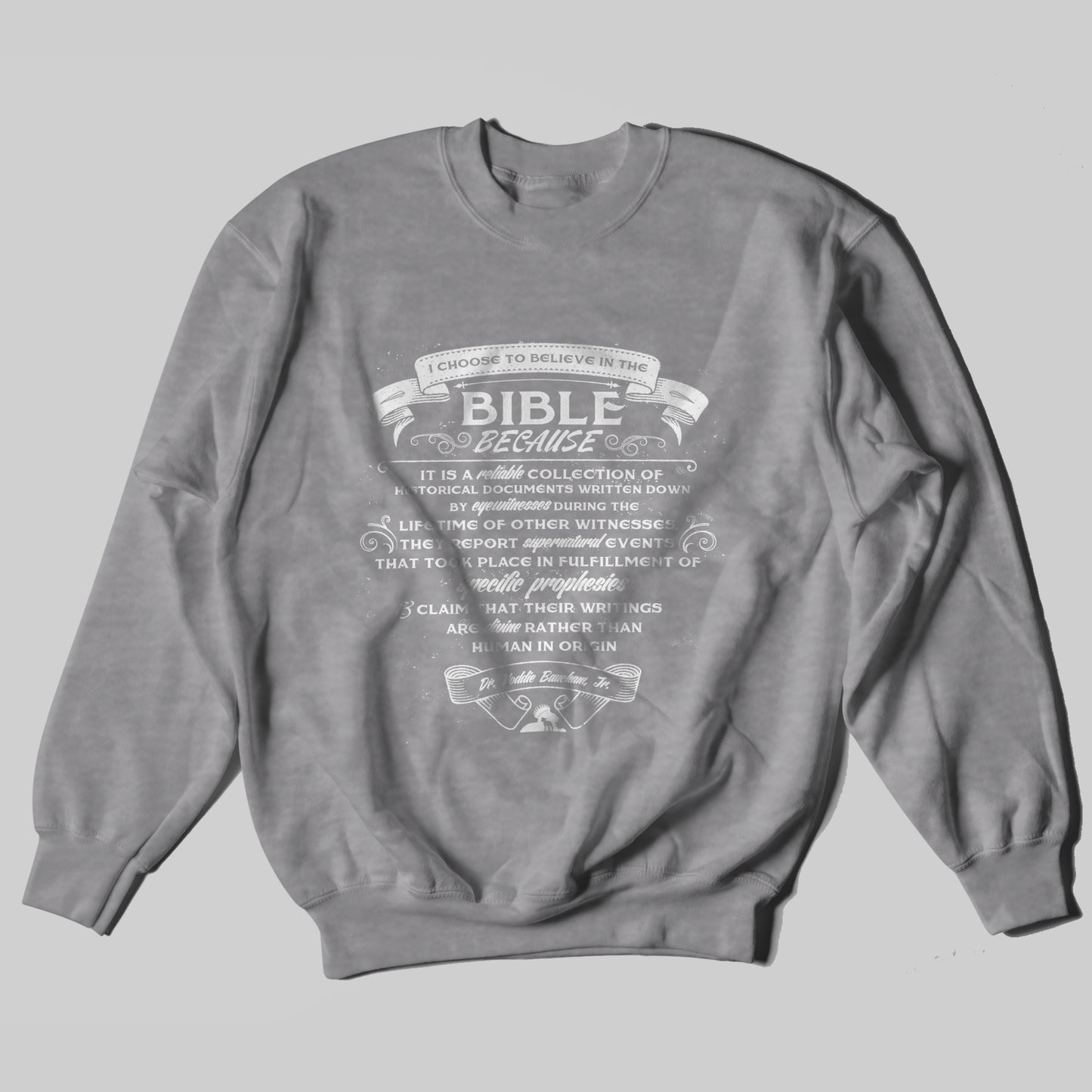 Why I Believe The Bible - Sweatshirt