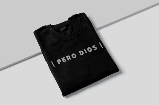 Pero Dios - Sweatshirt